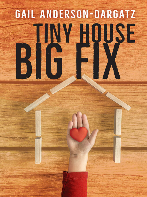 Title details for Tiny House, Big Fix by Gail Anderson-Dargatz - Available